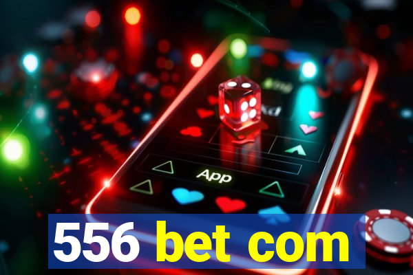 556 bet com